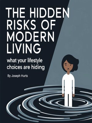 cover image of The Hidden Risks of Modern Living
